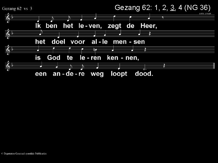 Gezang 62: 1, 2, 3, 4 (NG 36) 