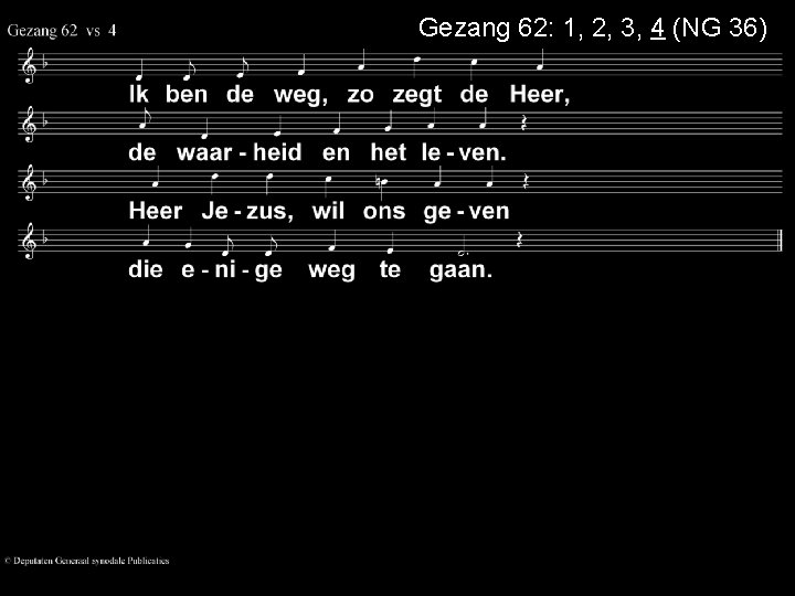 Gezang 62: 1, 2, 3, 4 (NG 36) 