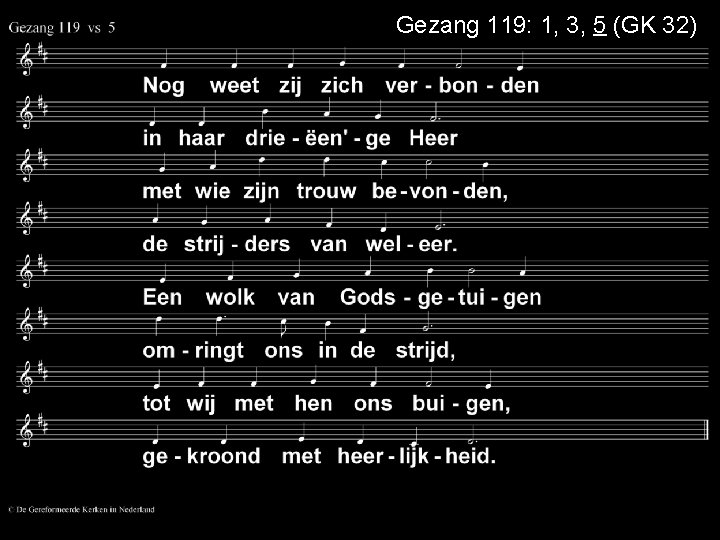 Gezang 119: 1, 3, 5 (GK 32) 