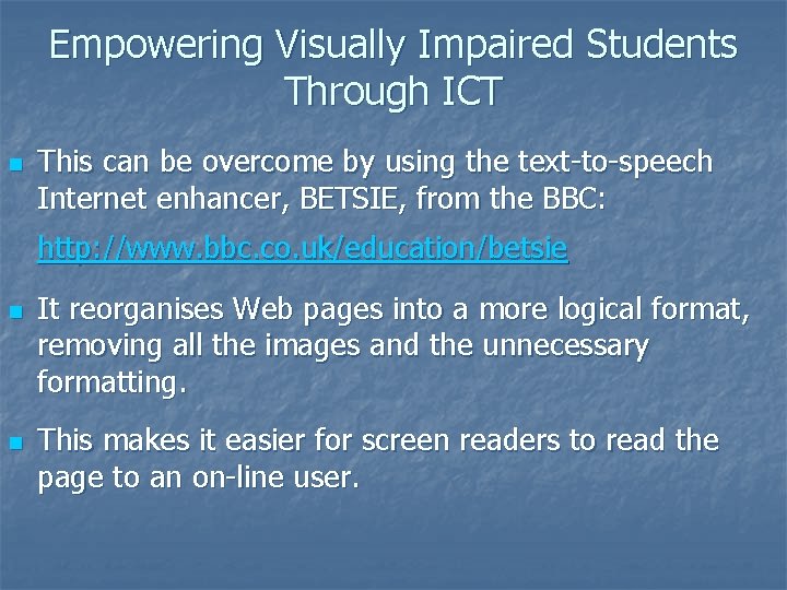 Empowering Visually Impaired Students Through ICT n This can be overcome by using the