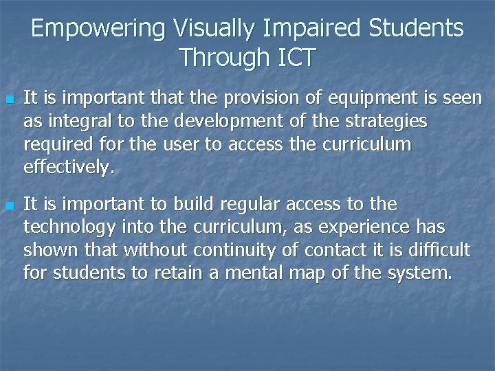 Empowering Visually Impaired Students Through ICT n n It is important that the provision