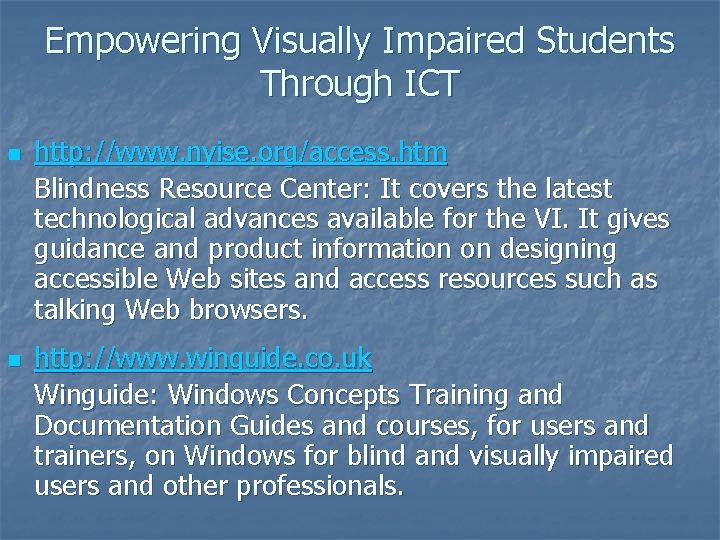 Empowering Visually Impaired Students Through ICT n n http: //www. nyise. org/access. htm Blindness