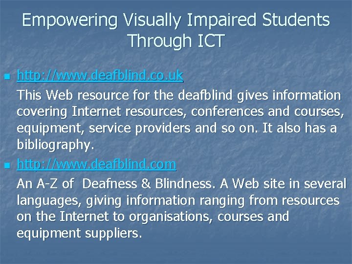 Empowering Visually Impaired Students Through ICT n n http: //www. deafblind. co. uk This