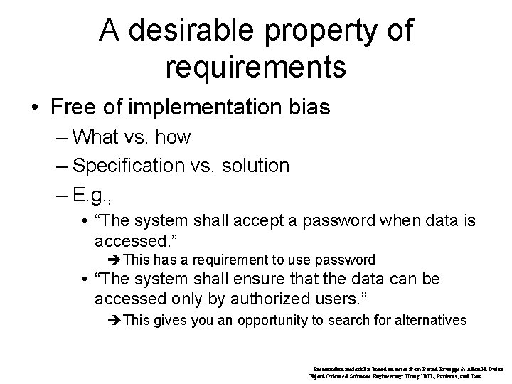 A desirable property of requirements • Free of implementation bias – What vs. how