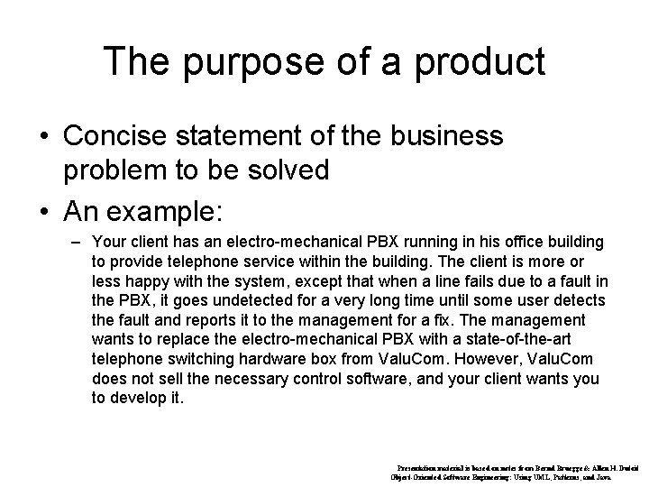 The purpose of a product • Concise statement of the business problem to be