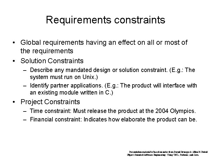 Requirements constraints • Global requirements having an effect on all or most of the