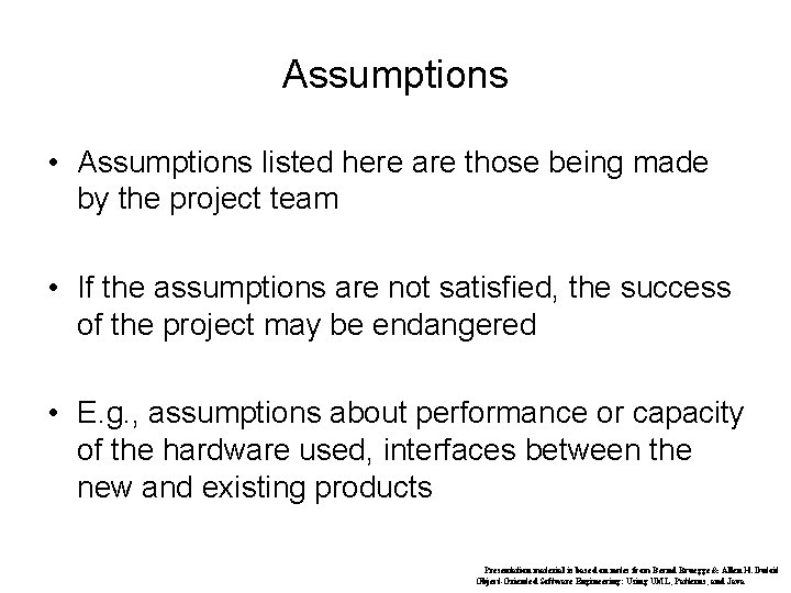 Assumptions • Assumptions listed here are those being made by the project team •