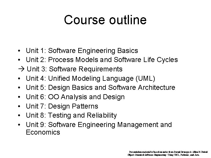 Course outline • Unit 1: Software Engineering Basics • Unit 2: Process Models and