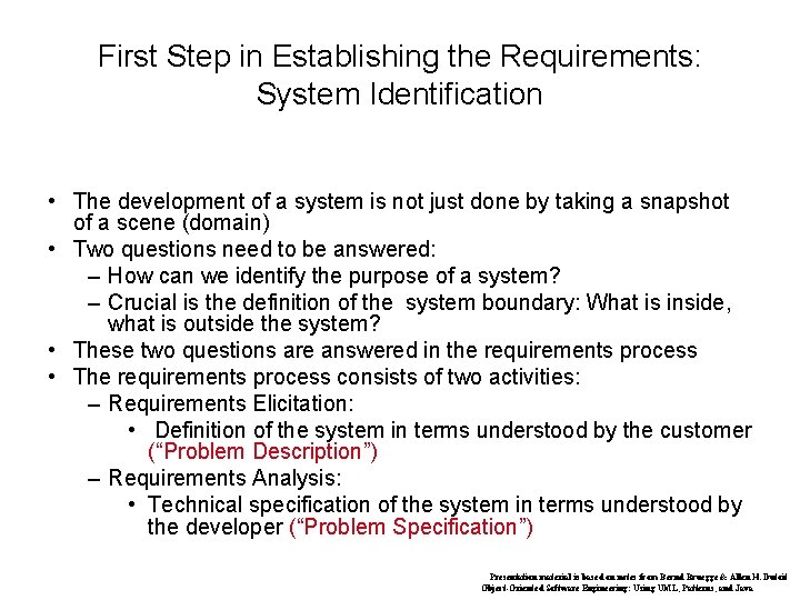 First Step in Establishing the Requirements: System Identification • The development of a system