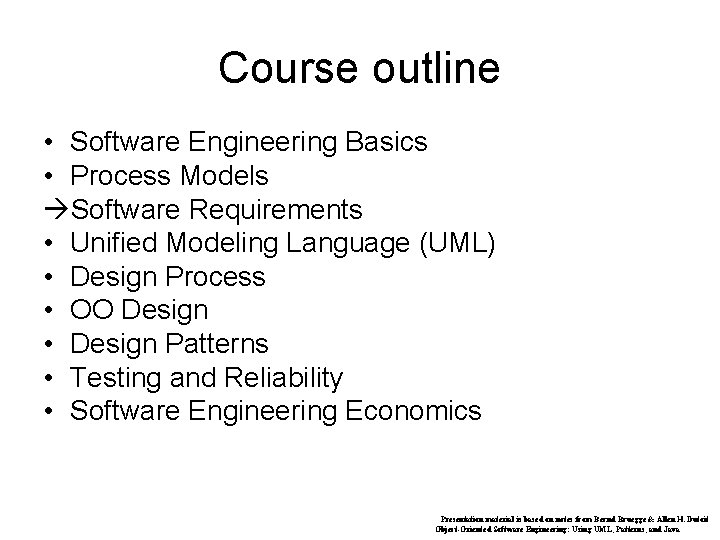 Course outline • Software Engineering Basics • Process Models Software Requirements • Unified Modeling