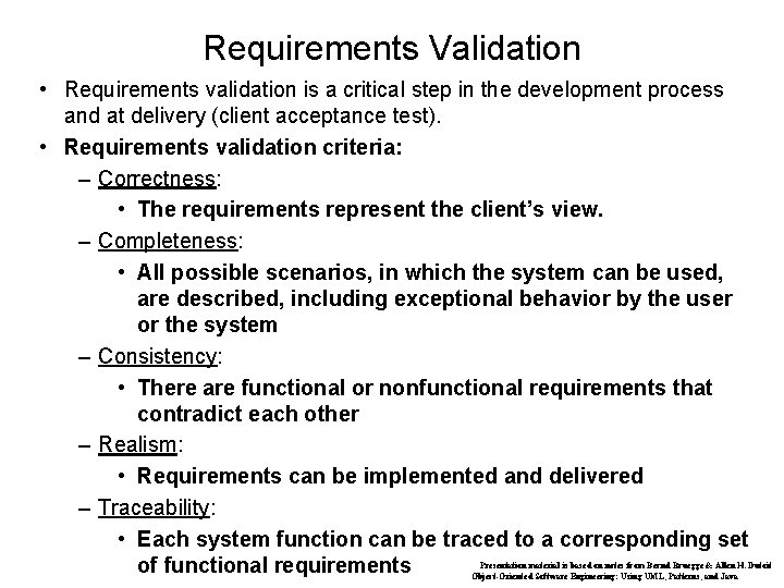 Requirements Validation • Requirements validation is a critical step in the development process and