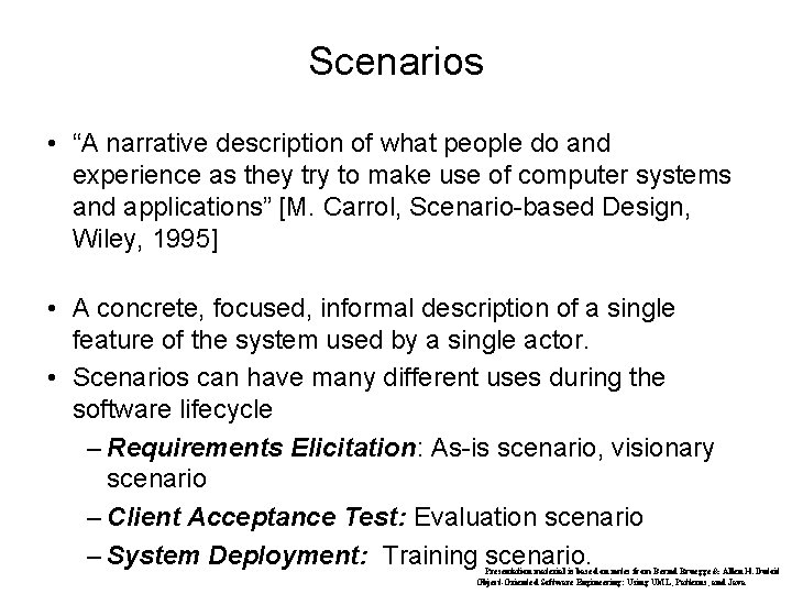 Scenarios • “A narrative description of what people do and experience as they try