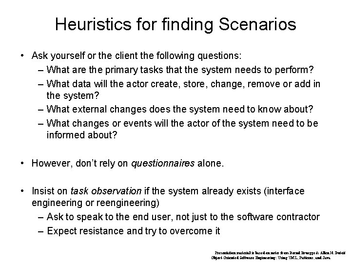 Heuristics for finding Scenarios • Ask yourself or the client the following questions: –