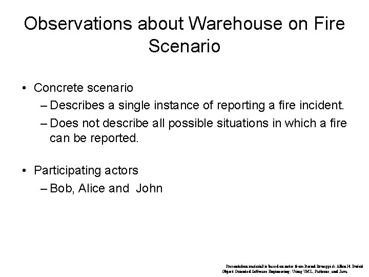 Observations about Warehouse on Fire Scenario • Concrete scenario – Describes a single instance