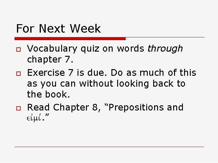 For Next Week o o o Vocabulary quiz on words through chapter 7. Exercise