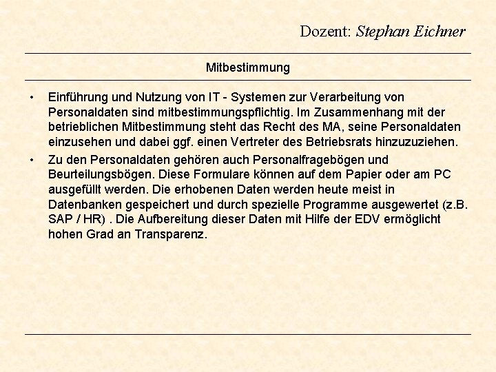 Dozent: Stephan Eichner Mitbestimmung • • Einführung und Nutzung von IT - Systemen zur Dozent: Stephan Eichner Mitbestimmung • • Einführung und Nutzung von IT - Systemen zur