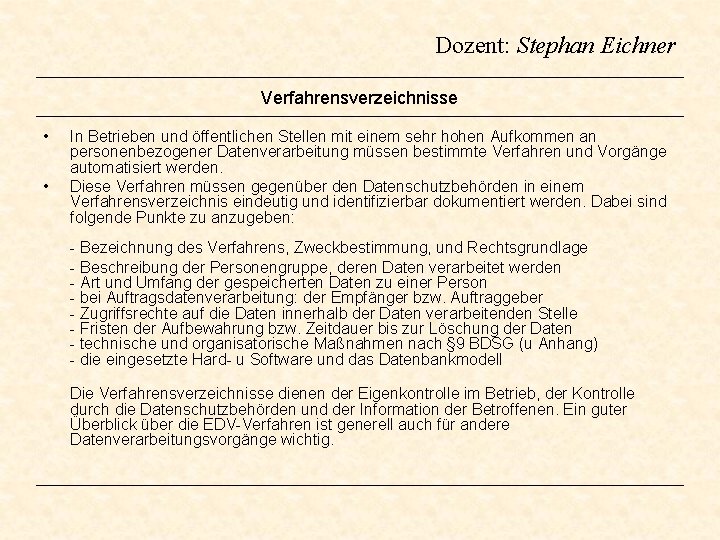 Dozent: Stephan Eichner Verfahrensverzeichnisse • • In Betrieben und öffentlichen Stellen mit einem sehr Dozent: Stephan Eichner Verfahrensverzeichnisse • • In Betrieben und öffentlichen Stellen mit einem sehr