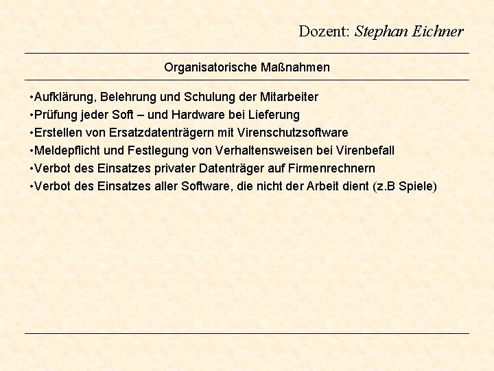 Dozent: Stephan Eichner Organisatorische Maßnahmen • Aufklärung, Belehrung und Schulung der Mitarbeiter • Prüfung Dozent: Stephan Eichner Organisatorische Maßnahmen • Aufklärung, Belehrung und Schulung der Mitarbeiter • Prüfung