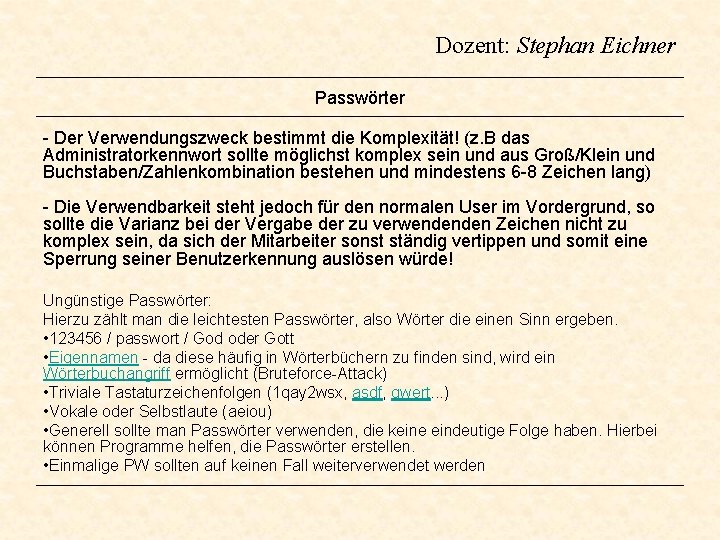 Dozent: Stephan Eichner Passwörter - Der Verwendungszweck bestimmt die Komplexität! (z. B das Administratorkennwort Dozent: Stephan Eichner Passwörter - Der Verwendungszweck bestimmt die Komplexität! (z. B das Administratorkennwort