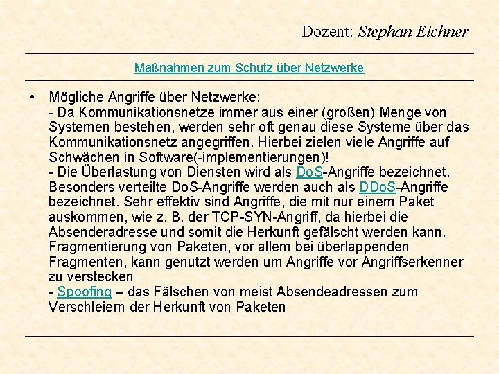 Dozent: Stephan Eichner Maßnahmen zum Schutz über Netzwerke • Mögliche Angriffe über Netzwerke: - Dozent: Stephan Eichner Maßnahmen zum Schutz über Netzwerke • Mögliche Angriffe über Netzwerke: -