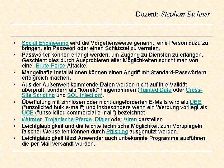 Dozent: Stephan Eichner … • • Social Engineering wird die Vorgehensweise genannt, eine Person Dozent: Stephan Eichner … • • Social Engineering wird die Vorgehensweise genannt, eine Person