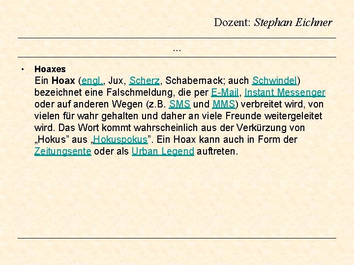 Dozent: Stephan Eichner … • Hoaxes Ein Hoax (engl. , Jux, Scherz, Schabernack; auch Dozent: Stephan Eichner … • Hoaxes Ein Hoax (engl. , Jux, Scherz, Schabernack; auch