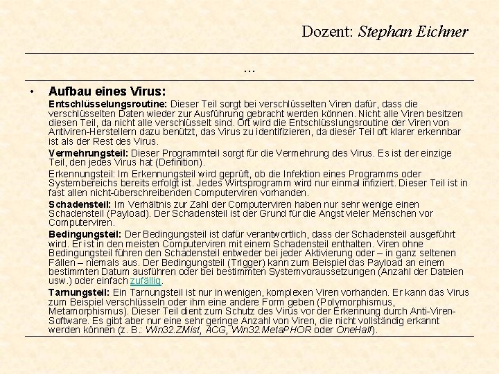Dozent: Stephan Eichner … • Aufbau eines Virus: Entschlüsselungsroutine: Dieser Teil sorgt bei verschlüsselten Dozent: Stephan Eichner … • Aufbau eines Virus: Entschlüsselungsroutine: Dieser Teil sorgt bei verschlüsselten