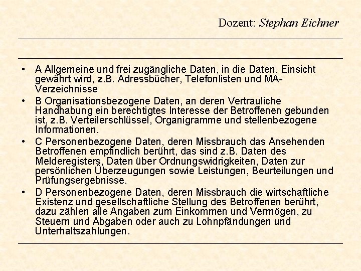 Dozent: Stephan Eichner • A Allgemeine und frei zugängliche Daten, in die Daten, Einsicht Dozent: Stephan Eichner • A Allgemeine und frei zugängliche Daten, in die Daten, Einsicht