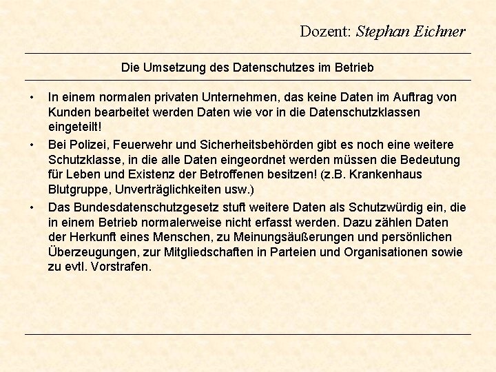 Dozent: Stephan Eichner Die Umsetzung des Datenschutzes im Betrieb • • • In einem Dozent: Stephan Eichner Die Umsetzung des Datenschutzes im Betrieb • • • In einem