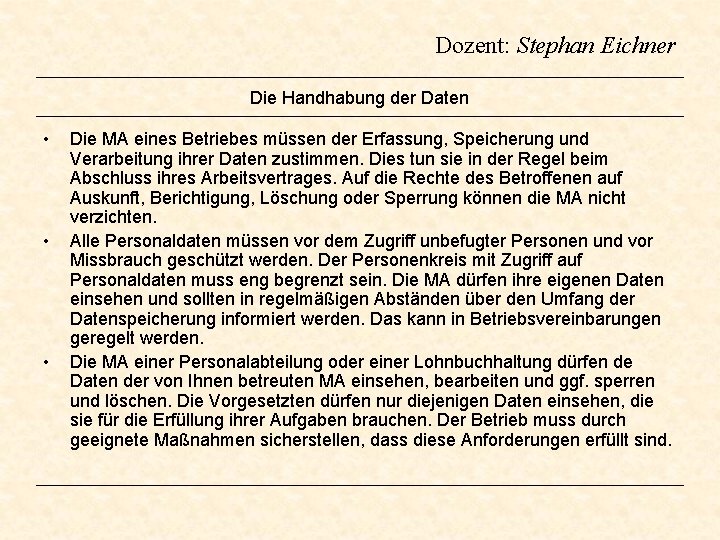 Dozent: Stephan Eichner Die Handhabung der Daten • • • Die MA eines Betriebes Dozent: Stephan Eichner Die Handhabung der Daten • • • Die MA eines Betriebes
