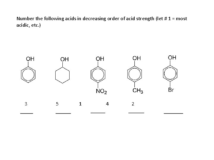 Number the following acids in decreasing order of acid strength (let # 1 =