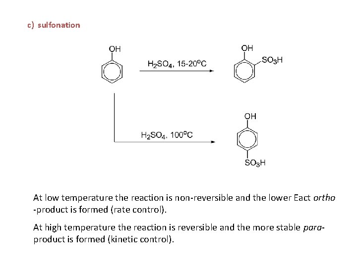 c) sulfonation At low temperature the reaction is non-reversible and the lower Eact ortho