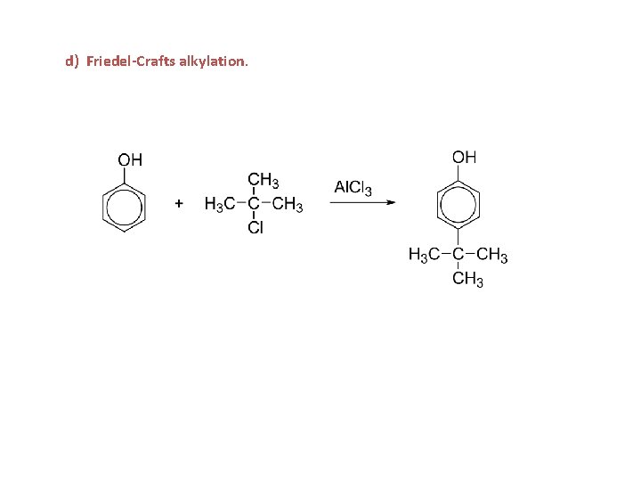 d) Friedel-Crafts alkylation. 