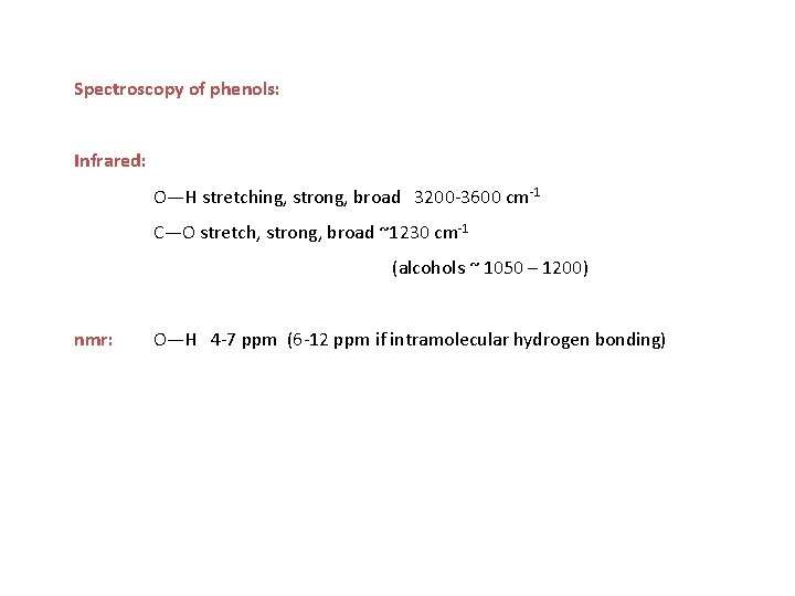 Spectroscopy of phenols: Infrared: O—H stretching, strong, broad 3200 -3600 cm-1 C—O stretch, strong,