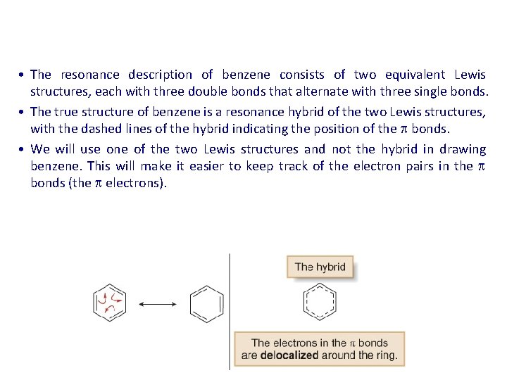  • The resonance description of benzene consists of two equivalent Lewis structures, each