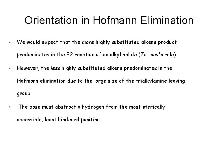 Orientation in Hofmann Elimination • We would expect that the more highly substituted alkene