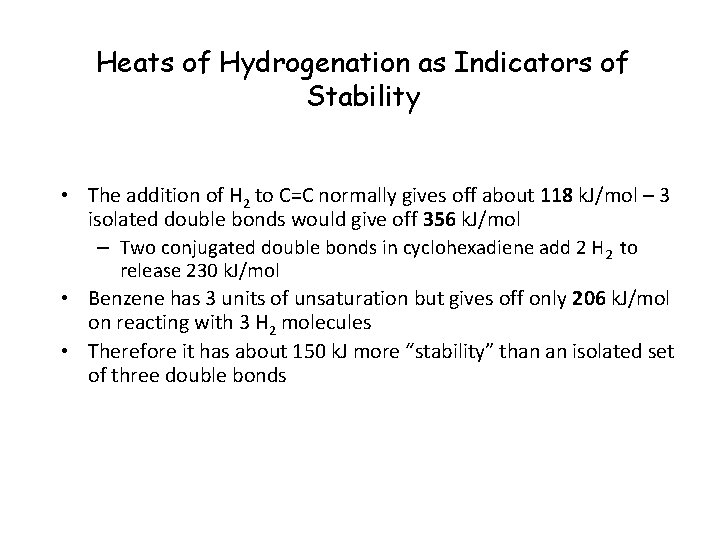 Heats of Hydrogenation as Indicators of Stability • The addition of H 2 to