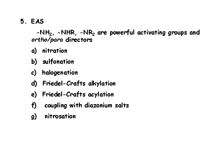 5. EAS -NH 2, -NHR, -NR 2 are powerful activating groups and ortho/para directors