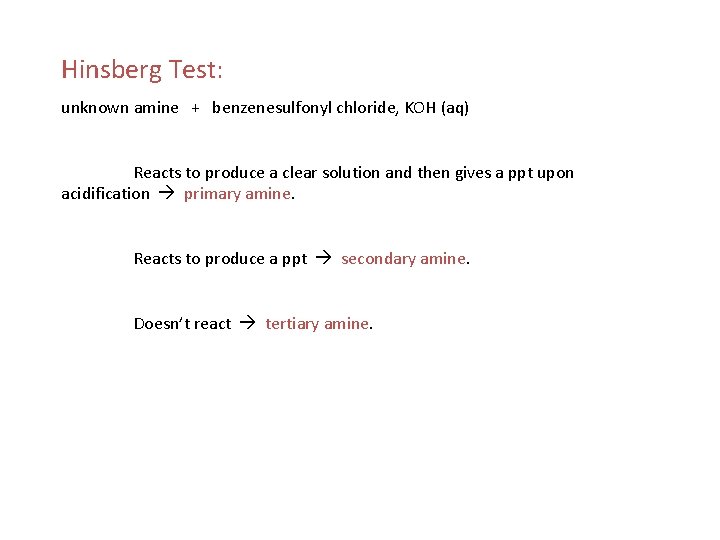 Hinsberg Test: unknown amine + benzenesulfonyl chloride, KOH (aq) Reacts to produce a clear