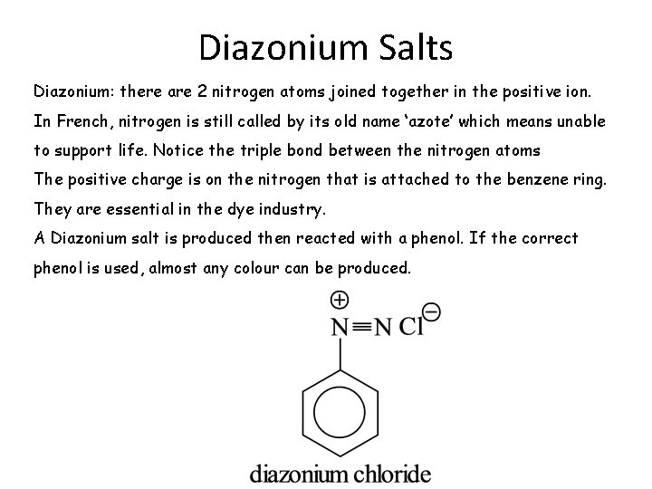 Diazonium Salts Diazonium: there are 2 nitrogen atoms joined together in the positive ion.