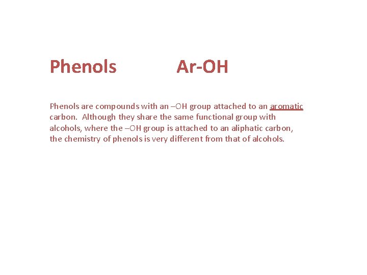 Phenols Ar-OH Phenols are compounds with an –OH group attached to an aromatic carbon.