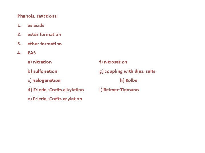 Phenols, reactions: 1. as acids 2. ester formation 3. ether formation 4. EAS a)