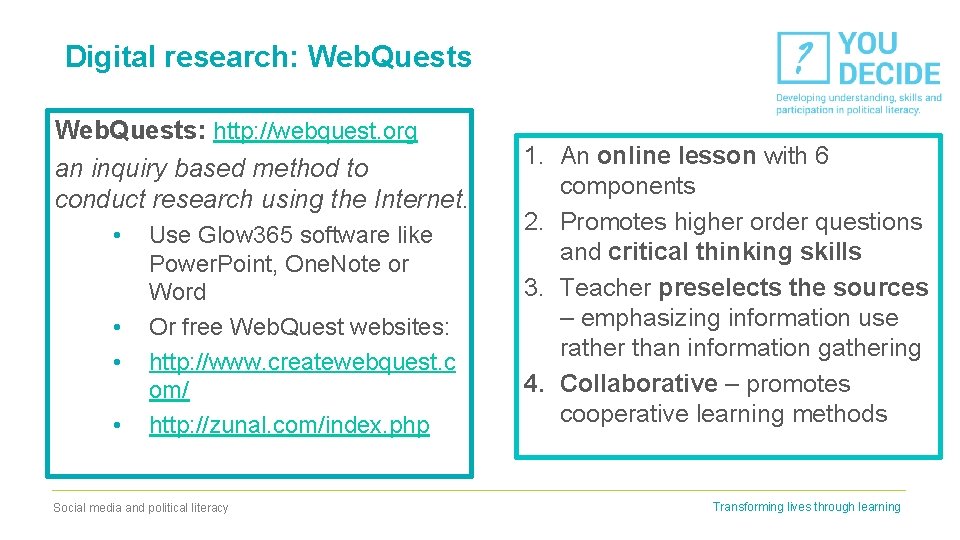 Digital research: Web. Quests: http: //webquest. org an inquiry based method to conduct research