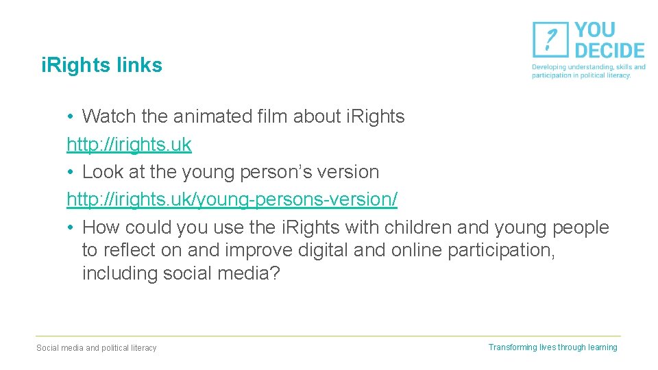 i. Rights links • Watch the animated film about i. Rights http: //irights. uk