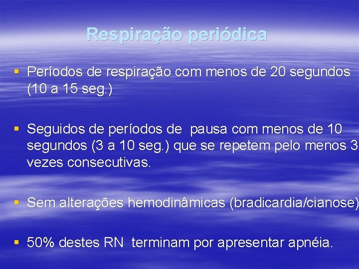 Respiração periódica § Períodos de respiração com menos de 20 segundos (10 a 15