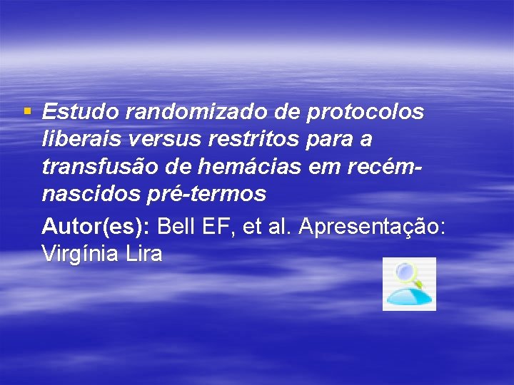 § Estudo randomizado de protocolos liberais versus restritos para a transfusão de hemácias em