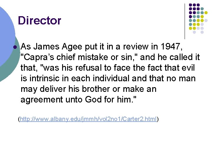 Director l As James Agee put it in a review in 1947, "Capra’s chief
