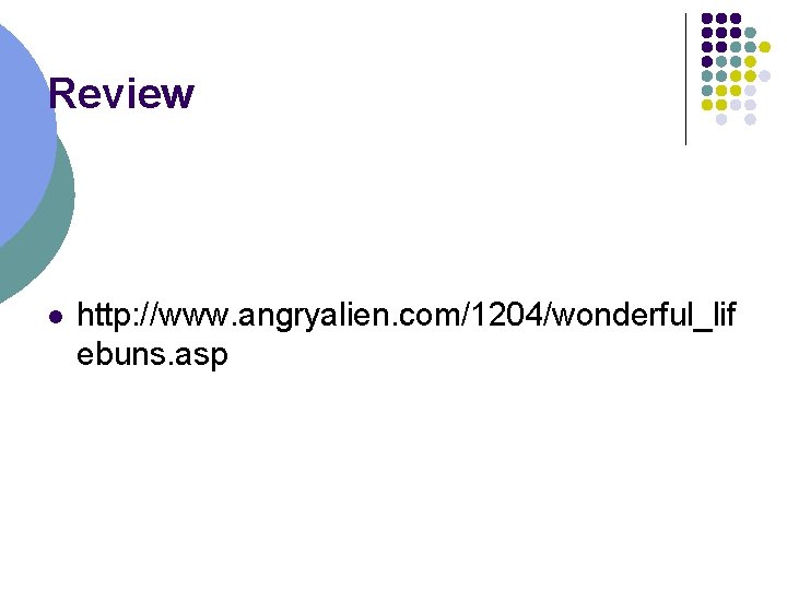 Review l http: //www. angryalien. com/1204/wonderful_lif ebuns. asp 