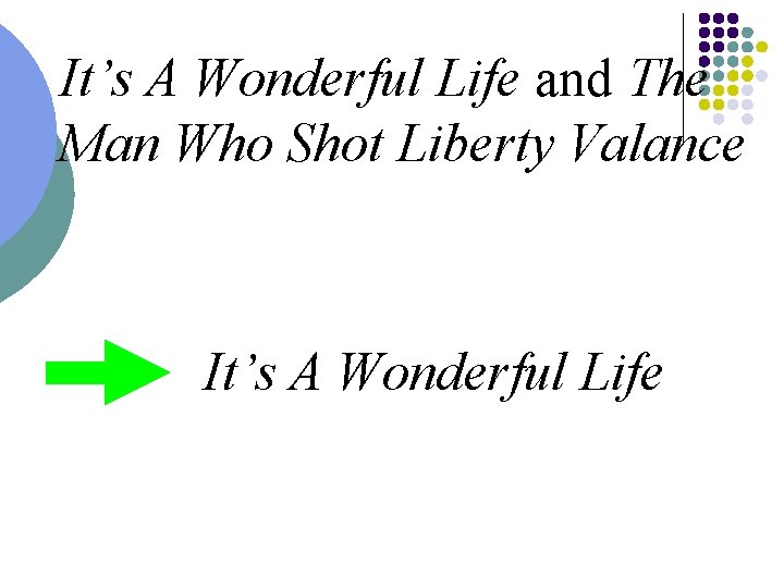 It’s A Wonderful Life and The Man Who Shot Liberty Valance It’s A Wonderful