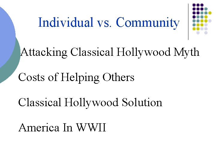 Individual vs. Community Attacking Classical Hollywood Myth Costs of Helping Others Classical Hollywood Solution